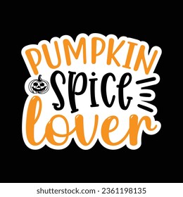 Pumpkin Spice Lover, Sticker SVG Design Vector file. svg