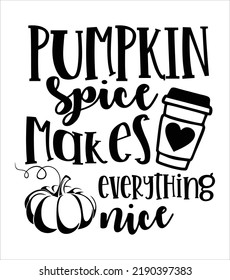 Pumpkin Spice Makes Everything Nice. Halloween Text Banner. Vector Illustration. Silhouette