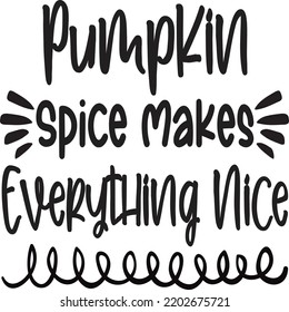 Pumpkin Spice Makes Everything Nice, Happy Halloween Shirt Print Template, Witch Bat Cat Scary House Dark Green Riper Boo Squad Grave Pumpkin Skeleton Spooky Trick Or Treat