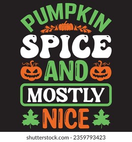 Pumpkin Spice and Mostly Nice t-shirt design vector file