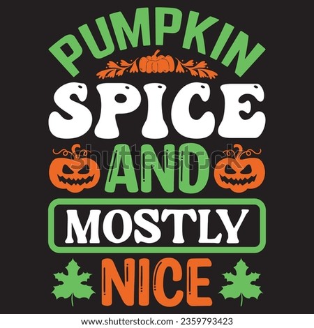 Pumpkin Spice and Mostly Nice t-shirt design vector file