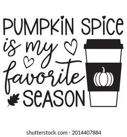 pumpkin spice is my favorite season logo inspirational positive quotes, motivational, typography, lettering design