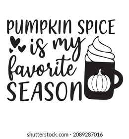 pumpkin spice is my favorite season logo inspirational quotes typography lettering design