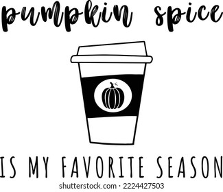 Pumpkin spice is my favorite season vector file, Pumpkin spice svg design svg