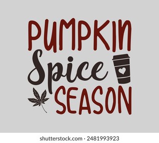Pumpkin Spice Season, Fall t shirt design. Autumn leaves vector design