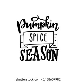 Pumpkin Spice Season hand drawn inscription about autumn. Seasonal lettering slogan written with calligraphic and typographic fonts. Ink text of fall vegetables, dishes for sign, poster, event, menu