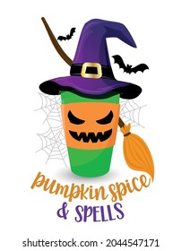 Pumpkin spice and spells Witch coffee cup, coffee to go in witch hat. Halloween pumpkin spice latte. Good for t-shirt, mug, home decor, gift, press. Holiday quote. Happy Halloween, trick or treat