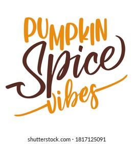 Pumpkin spice vibes - Hand drawn vector illustration, tag for coffee latte. Autumn color poster. Good for scrap booking, posters, greeting cards, banners, textiles, gifts, shirts, mugs or other gifts.