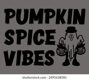 Pumpkin Spice Vibes Svg,Ghost Svg,Halloween Svg,Halloween Retro,Typograpy T-shirt,Halloween Pumpkin Svg,Says Svg,Christian Svg,Funny Svg,Witch Svg,Spooky Season Svg,Cut File,Silhouette