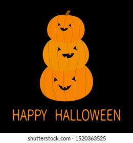 Pumpkin stack. Happy Halloween.Three funny creepy smiling face. Cute cartoon kawaii baby character. Eyes, teeth. Kids greeting card. Flat design. Black background. Isolated. Vector illustration