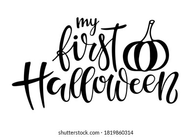 Pumpkin and text My first Halloween. Celebration quote for baby Halloween. Sublimation print for junior clothing, family holiday decor. Invitation, card, poster, gifts design. Vector lettering sticker