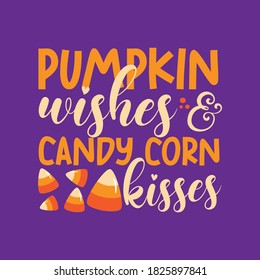 Pumpkin wishes and candy corn kisses- funny autumnal phrase, on purple background. Good for Halloween greeting card, poster, T shirt print, invitation and decoration.