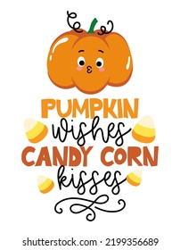 Pumpkin wishes, candy corn kisses - Phrase for Halloween Cheers. Hand drawn lettering for Halloween greeting card, invitation. Good for t-shirt, mug, gift, printing. Holiday quotes. Pumpkin patch