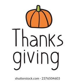 Pumpkin with word - Thanksgiving. Simple vector illustration and lettering on white background. Best for greeting cards, social media, print design.