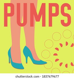 PUMPS words and female legs in pumps shoes. Bright colorful fashion design. Vector banner template for shoe themed businesses.