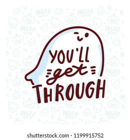 Pun Halloween illustration with cute doodles and lettering text. You'll get through. Word play, play on words, quibble hand drawn art for greeting card, decoration, poster, banner