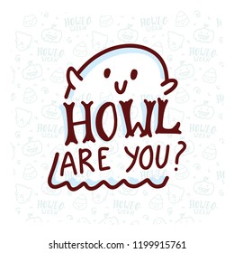 Pun Halloween illustration with cute doodles and lettering text. Howl are you? Word play, play on words, quibble hand drawn art for greeting card, decoration, poster, banner