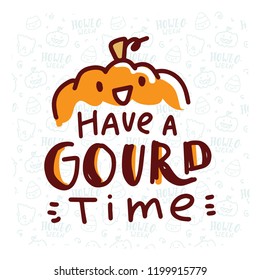 Pun Halloween illustration with cute doodles and lettering text. Have a Gourd time! Word play, play on words, quibble hand drawn art for greeting card, decoration, poster, banner