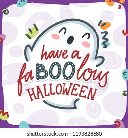 Pun illustration with cute smiling ghost character. Have a faBOOlous Halloween. Hand drawn art for Halloween in cartoon style. Design for greeting card, decoration, poster, banner