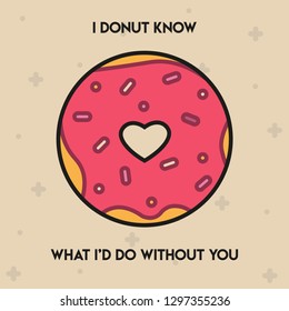 Pun Postcard. Cute vector illustration with funny quote. "I donut know what I'd do without you" 