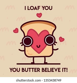 Pun Postcard. Cute vector illustration with funny quote. "I loaf you. You butter believe it!"