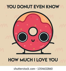Pun Postcard. Cute vector illustration with funny quote. "You donut even know how much i love you"