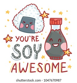 Pun, quibble illustration with cute Sushi and Soy sauce characters and lettering text: You are Soy Awesome. Hand drawn art in cartoon style with stars as banner, card print design