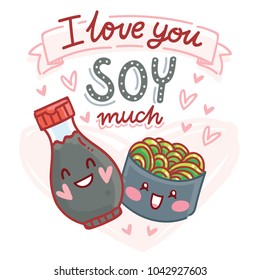 Pun, quibble love illustration with cute Sushi and Soy sauce characters and lettering text: I love you Soy much. Hand drawn romantic art in cartoon style with hearts as banner, card print design