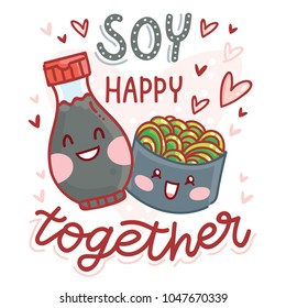 Pun, quibble love illustration with cute Sushi and Soy sauce characters and lettering text: Soy happy together. Hand drawn romantic art in cartoon style with hearts as banner, card print design