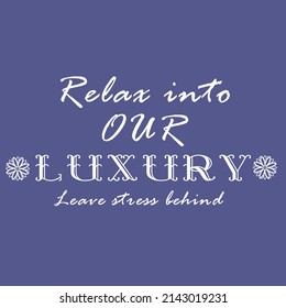 Punchline, Slogan Typography - Relax into our luxury, Restaurant Typography Poster, Typography t shirt design for Hotel staff.e