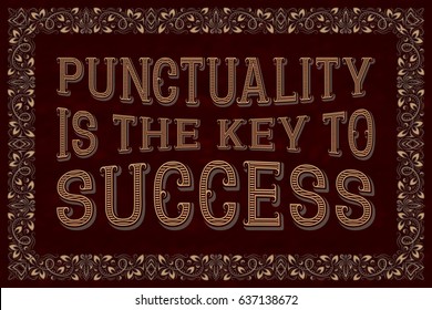 Punctuality is the key to success. English saying.