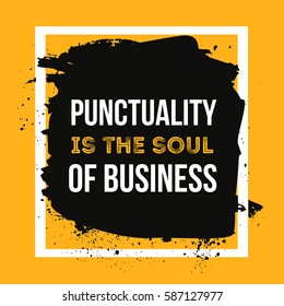 Punctuality is the soul of business. Minimalistic text typography on grunge background can be used as poster, t-shirt design