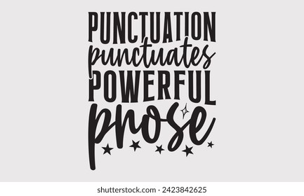 Punctuation Punctuates Powerful Prose –Writer T-Shirt Designs, Know Your Worth, Sometimes It's Okay To Look Back, Hand Drawn Lettering Typography Quotes Chalk Effect, For Hoodie, Banner, And Wall.