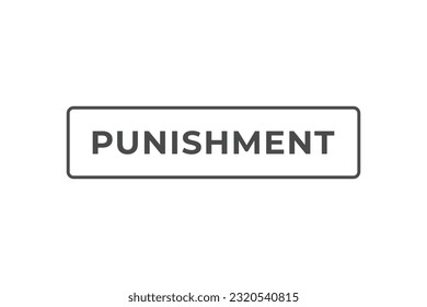 Punishment Button. Speech Bubble, Banner Label Punishment