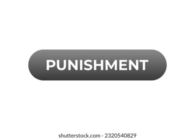 Punishment Button. Speech Bubble, Banner Label Punishment