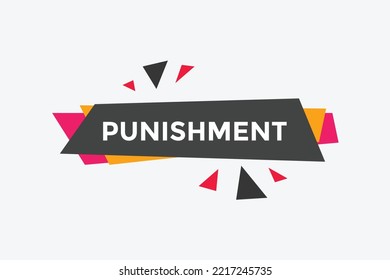 punishment button. speech bubble. punishment Colorful web banner. vector illustration. punishment sign icon.
