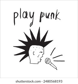 Punk singer with mohawk sings into a microphone, punk music hand drawn lettering, phrase Play Punk written in grunge style. 