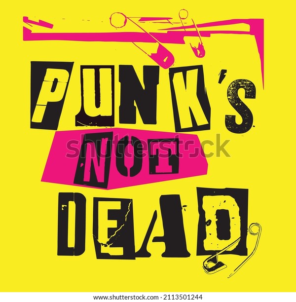 Punk\'s not dead. Punk rock\
statement written in punk lettering types and hand made collage\
font.