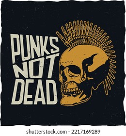 Punks not dead. vintage rock and roll typographic for t-shirt ,tee design,poster,vector illustration