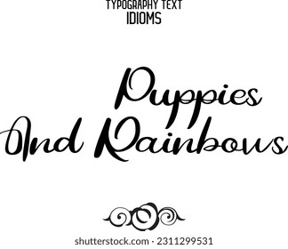 Puppies And Rainbows Stylish Typescript Text Lettering Phrase