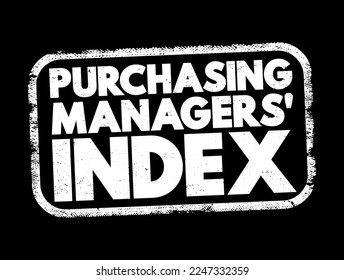 Purchasing Managers' Index - economic indicators derived from monthly surveys of private sector companies, text concept stamp