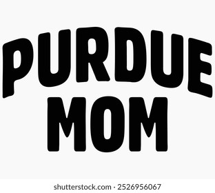 Purdue Mom Svg,State University Svg,Mascot School Shirt,Game Day Shirt,Football Quotes Svg,Cut File,Silhouette