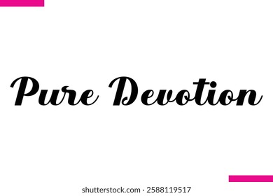 Pure Devotion Modern Cursive Typography Text Love Quote