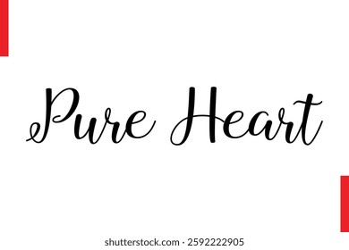 Pure Heart Love Saying Cursive Typography Text Lettering