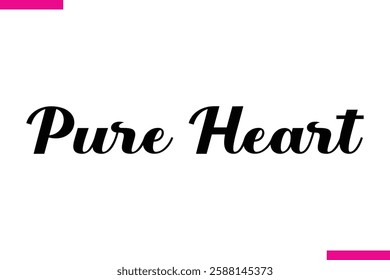 Pure Heart Modern Cursive Typography Text Love Quote