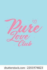 pure love club,t-shirt design fashion vector