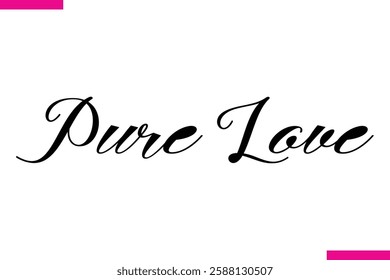 Pure Love Modern Cursive Typography Text Love Quote