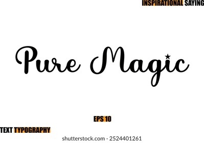 Pure Magic Motivational Quote In Stylish Text Typography 