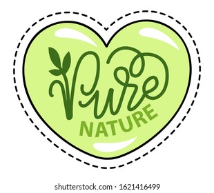 Pure nature, emblem of organic and herbal products. Heart shaped green sticker with lettering. Simple poster with heart shaped green sticker with lettering. Vector illustration in flat style