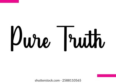 Pure Truth Modern Cursive Typography Text Love Quote